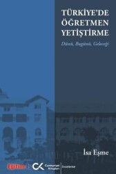 Türkiye`de Öğretmen Yetiştirme Dünü, Bugünü, Geleceği - Cumhuriyet Kitapları