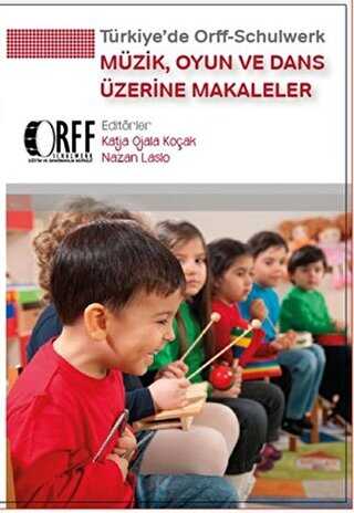 Türkiye’de Orff - Schulwerk - Müzik, Oyun ve Dans Üzerine Makaleler