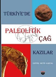 Türkiye`de Paleolitik Çağ Kazılar - Bilgin Kültür Sanat Yayınları