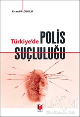 Türkiye`de Polis Suçluluğu - Adalet Yayınevi