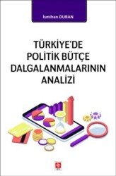 Türkiye`de Politik Bütçe Dalgalanmalarının Analizi - Ekin Basım Yayın