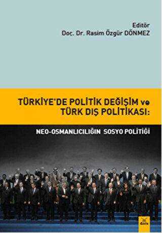 Türkiye`de Politik Değişim ve Türk Dış Politikası: Neo-Osmanlıcılığın sosyo politiği