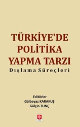 Türkiye`de Politika Yapma Tarzı Dışlama Süreçleri - Ekin Basım Yayın