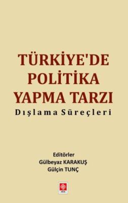 Türkiye`de Politika Yapma Tarzı Dışlama Süreçleri - 1