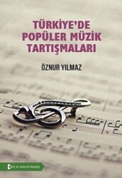 Türkiye`de Popüler Müzik Tartışmaları - Bilim ve Gelecek Kitaplığı