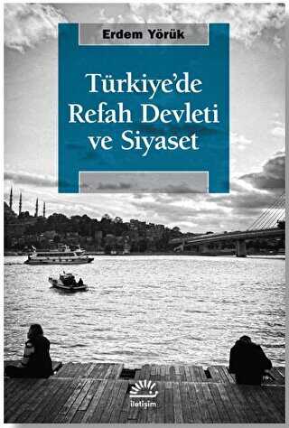Türkiye`de Refah Devleti ve Siyaset