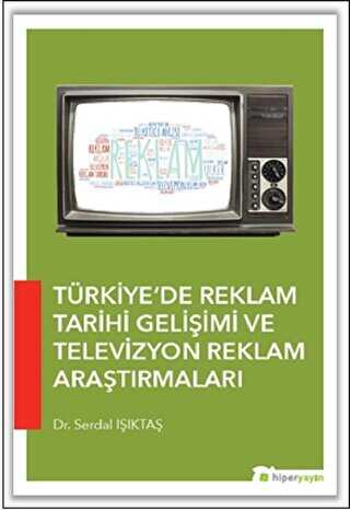Türkiye’de Reklam Tarihi Gelişimi ve Televizyon Reklam Araştırmaları - Hiperlink Yayınları