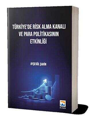 Türkiye’de Risk Alma Kanalı ve Para Politikasının Etkinliği - Nisan Kitabevi