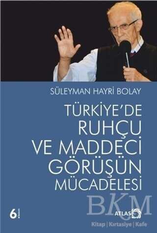 Türkiye`de Ruhçu ve Maddeci Görüşün Mücadelesi - Atlas Kitap