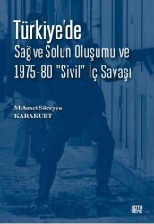 Türkiye’de Sağ ve Solun Oluşumu ve 1975-80 Sivil İç Savaşı - Nota Bene Yayınları