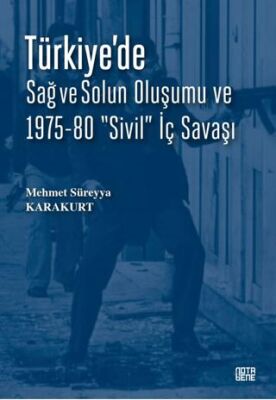 Türkiye’de Sağ ve Solun Oluşumu ve 1975-80 Sivil İç Savaşı - 1