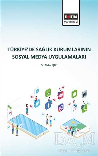 Türkiye’de Sağlık Kurumlarının Sosyal Medya Uygulamaları