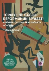 Türkiye’de Sağlık Reformunun Siyaseti - Efil Yayınevi