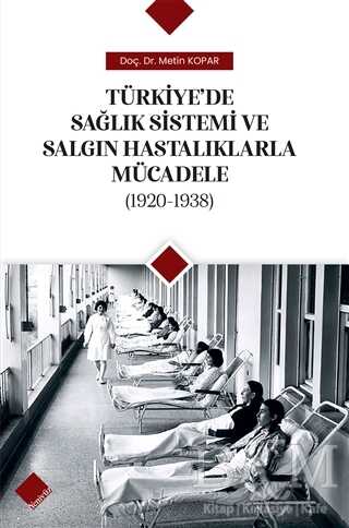 Türkiye`de Sağlık Sistemi ve Salgın Hastalıklarla Mücadele 1920-1938