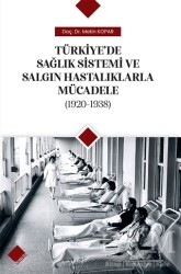 Türkiye`de Sağlık Sistemi ve Salgın Hastalıklarla Mücadele 1920-1938 - Yeniyüz Yayıncılık