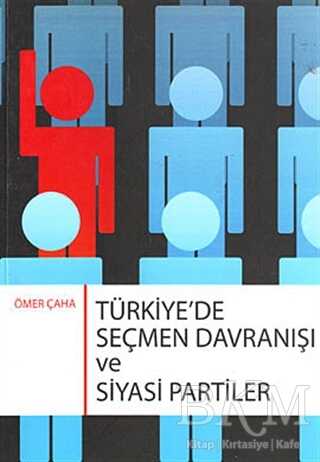 Türkiye’de Seçmen Davranışı ve Siyasi Partiler
