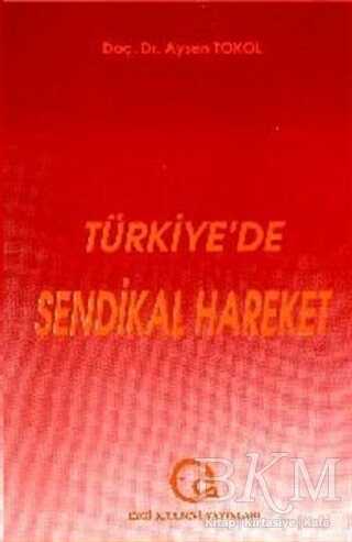 Türkiye’de Sendikal Hareket - Ezgi Kitabevi Yayınları
