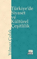 Türkiye`de Siyaset ve Kültürel Çeşitlilik - Siyasiyat Yayınları