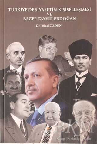 Türkiye`de Siyasetin Kişiselleşmesi ve Recep Tayip Erdoğan