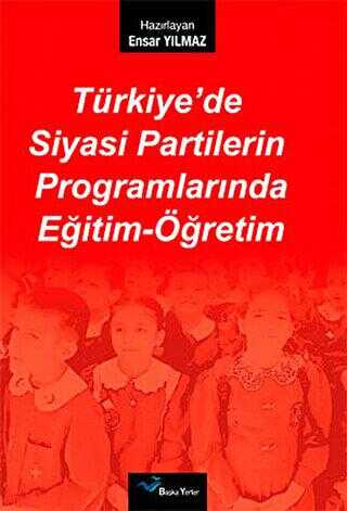 Türkiye’de Siyasi Partilerin Programlarında Eğitim-Öğretim - Başka Yerler Yayınları
