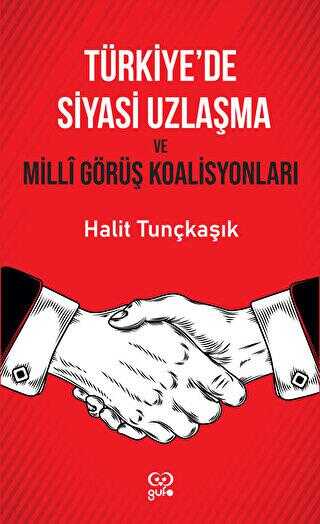 Türkiye`de Siyasi Uzlaşma ve Milli Görüş Koalisyonları