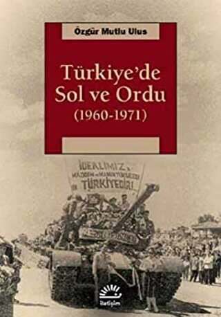 Türkiye’de Sol ve Ordu 1960-1971 - İletişim Yayınevi