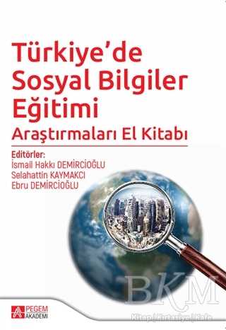 Türkiye’de Sosyal Bilgiler Eğitimi Araştırmaları El Kitabı - Pegem Akademi Yayıncılık