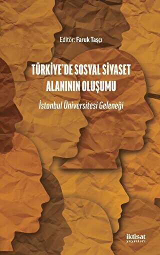 Türkiye’de Sosyal Siyaset Alanının Oluşumu - İstanbul Üniversitesi Geleneği