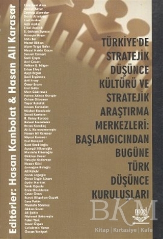 Türkiye’de Stratejik Düşünce Kültürü ve Stratejik Araştırma Merkezleri: Başlangıcından Bugüne Türk Düşünce Kuruluşları