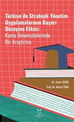 Türkiye’de Stratejik Yönetim Uygulamalarının Başarı Düzeyine Etkisi Kamu Üniversitelerinde Bir Araşt - 1