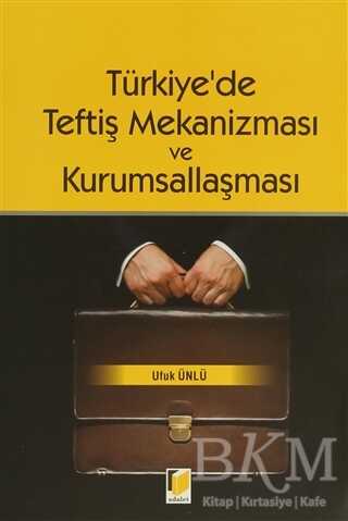 Türkiye`de Teftiş Mekanizması ve Kurumsallaşması - Adalet Yayınevi