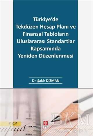 Türkiye`de Tekdüzen Hesap Planı ve Finansal Tabloların Uluslararası Standartlar Kapsamında Yeniden Düzenlenmesi - Ekin Basım Yayın