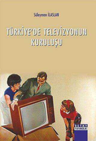 Türkiye`de Televizyonun Kuruluşu