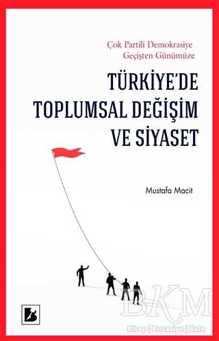 Türkiye’de Toplumsal Değişim ve Siyaset - Bir Yayıncılık