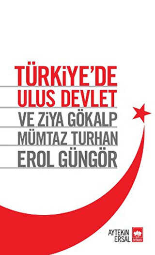 Türkiye’de Ulus Devlet ve Ziya Gökalp, Mümtaz Turhan, Erol Güngör
