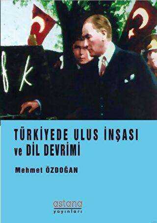 Türkiye’de Ulus İnşası ve Dil Devrimi - Astana Yayınları
