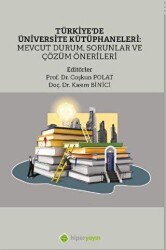 Türkiye’de Üniversite Kütüphaneleri: Mevcut Durum, Sorunlar ve Çözüm Önerileri - Hiperlink Yayınları