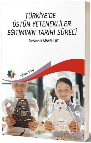 Türkiye’de Üstün Yetenekliler Eğitiminin Tarihi Süreci - Eğiten Kitap