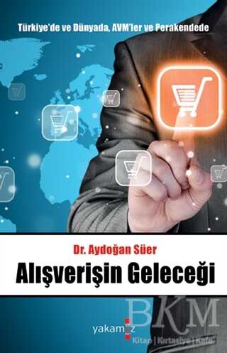 Türkiye'de ve Dünyada, AVM'ler ve Perakendede Alışverişin Geleceği