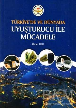 Türkiye`de ve Dünyada Uyuşturucu ile Mücadele - Türk İdari Araştırmaları Vakfı