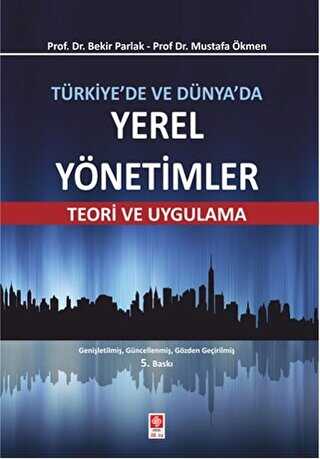 Türkiye`de ve Dünya`da Yerel Yönetimler - Ekin Basım Yayın