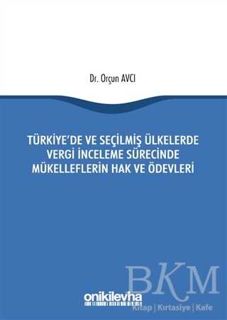 Türkiye`de ve Seçilmiş Ülkelerde Vergi İnceleme Sürecinde Mükelleflerin Hak ve Ödevleri