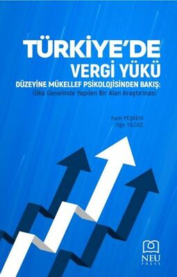 Türkiye`de Vergi Yükü Düzeyine Mükellef Psikolojinden Bakış Ülke Genelinde Yapılan Bir Alan