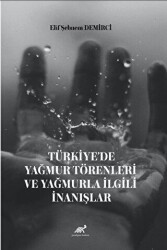 Türkiye’de Yağmur Törenleri ve Yağmurla İlgili İnanışlar - Paradigma Akademi Yayınları