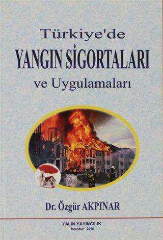 Türkiye`de Yangın Sigortaları ve Uygulamaları