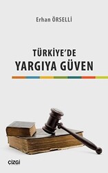 Türkiye`de Yargıya Güven - Çizgi Kitabevi Yayınları