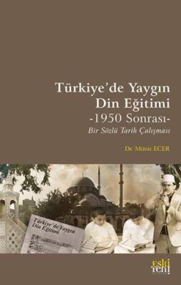 Tu¨rkiye’de Yaygın Din Eğitimi -1950 Sonrası- Bir Sözlu¨ Tarih Çalışması - 1