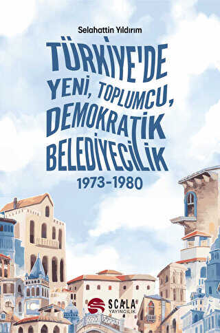 Türkiye`de Yeni, Toplumcu, Demokratik Belediyecilik