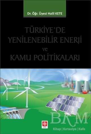 Türkiye`de Yenilenebilir Enerji ve Kamu Politikaları