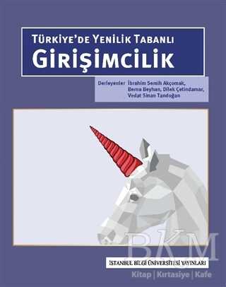 Türkiye’de Yenilik Tabanlı Girişimcilik - İstanbul Bilgi Üniversitesi Yayınları